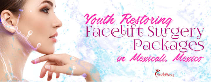 Most Affordable Facelift Package in Mexicali, Mexico Starts at $5500