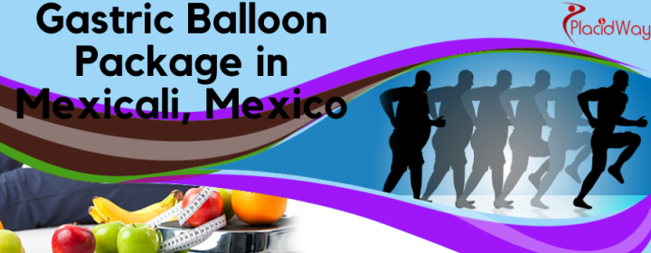 Highly Affordable Gastric Balloon Surgery in Mexicali, Mexico