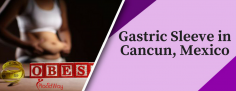 Effective Package for Gastric Sleeve Surgery at Cancun, Mexico