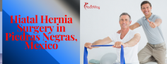 Hiatal Hernia Surgery Package in Piedras Negras, Mexico Starts at $6,000