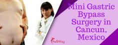 Best Affordable Mini Gastric Bypass Surgery in Cancun, Mexico