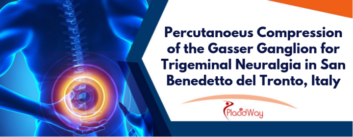 Percutanoeus Compression of the Gasser Ganglion for Trigeminal Neuralgia in San Benedetto del Tronto, Italy
