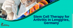 Effective and Affordable Stem Cell Therapy for Arthritis in Lenggries, Germany