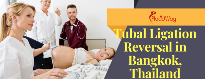 Best Tubal Ligation Reversal Package in Bangkok, Thailand