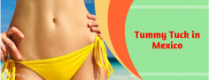 Choose from the Best Tummy Tuck Packages in Mexico