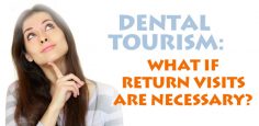 Dental Tourism: What if Return Visits are Necessary?