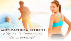 Motivation & Exercise. Are they related? Why is it important to workout?